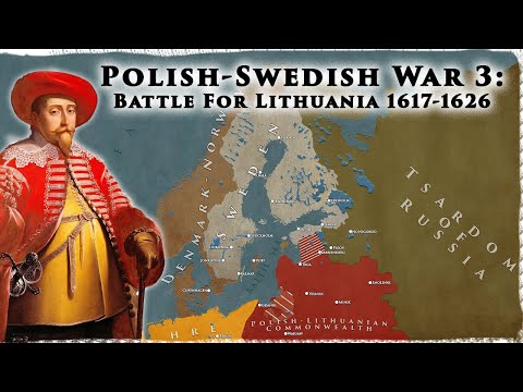 The Battle For Lithuania 1617-1626 | Polish-Swedish War (Pt. 3)