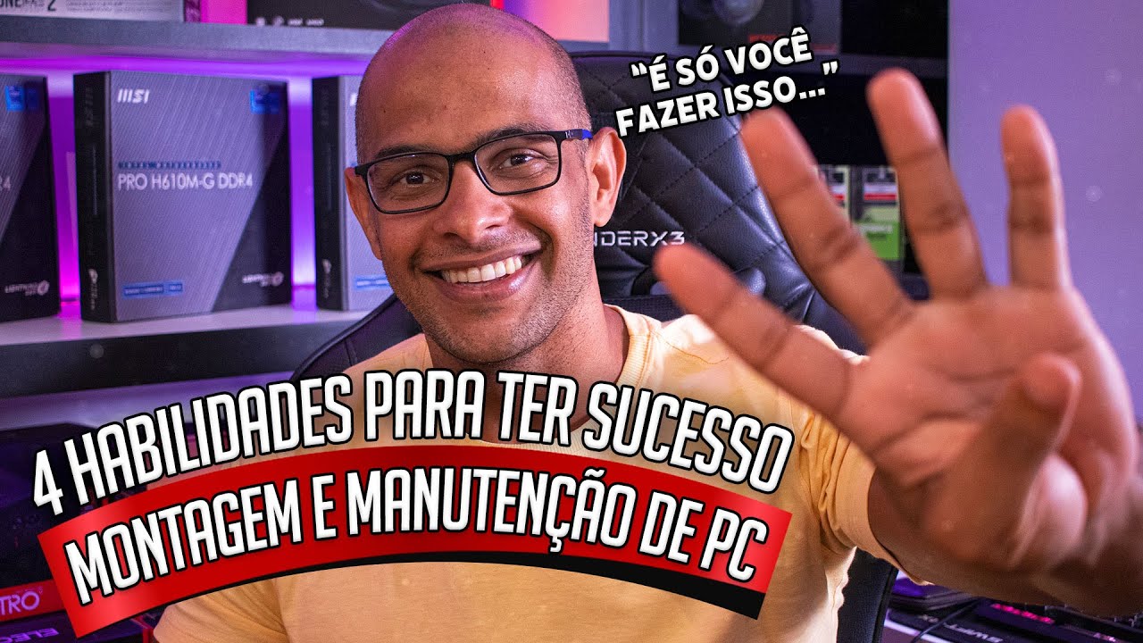 MONTAGEM e MANUTENÇÃO de PC: 04 Habilidades para o SUCESSO!