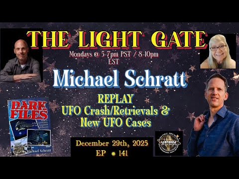 The Light Gate - REPLAY: NEW UFO Info, Crash Retrievals, Cases with Michael Schratt