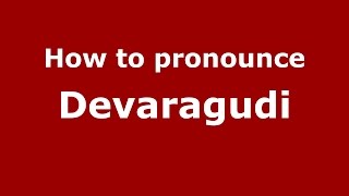 How to pronounce Devaragudi