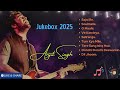Best Of Arijit Singh 2025 Arijit Singh Jukebox Songs Arijitsingh