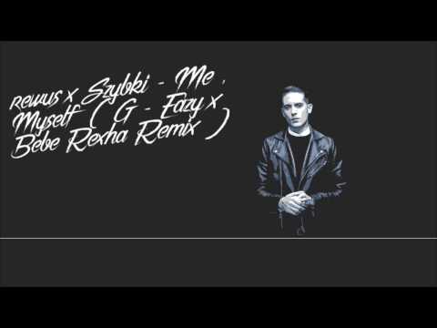 Rewus x Szybki - Me, Myself & I ( G-Eazy x Bebe Rexha Remix )