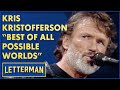 Kris Kristofferson Performs "Best Of All Possible Worlds" | David Letterman