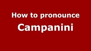 How to pronounce Campanini