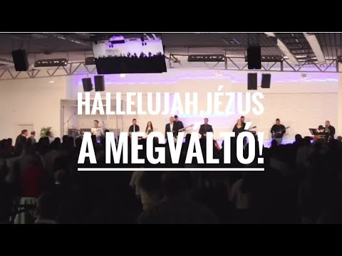 Hallelujah,Jézus a Megváltó. (Ceglédi Hit Gyülekezete)