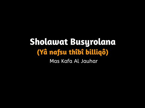 Sholawat Busyrolana (Ya nafsu thibi billiqo) – Mas Kafa Al Jauhar || Lirik & Terjemahan