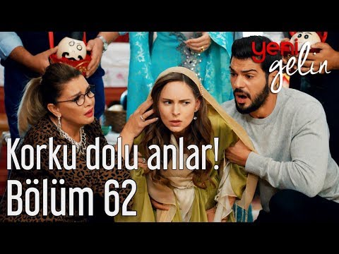 Yeni Gelin 62. Bölüm - Korku Dolu Anlar!