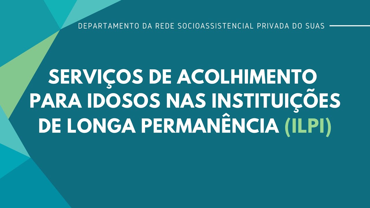 Serviços de acolhimento nas instituições de longa permanência para idosos (ILPIs)