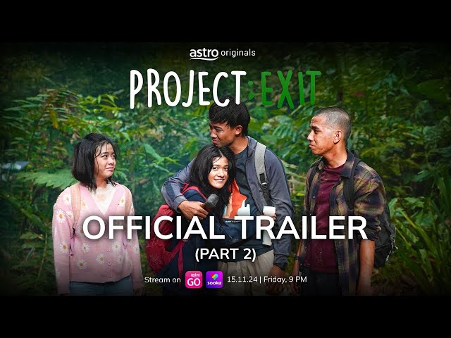 PROJECT; EXIT - OFFICIAL TRAILER (PART 2) | 15 NOVEMBER 2024