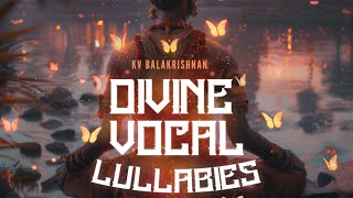 Video thumbnail for Enter a World of Spiritual Depth with Divine Vocal Lullabies by KV Balakrishnan by Black Octopus Sound
