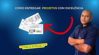 Como ENTREGAR um PROJETO com Excelência