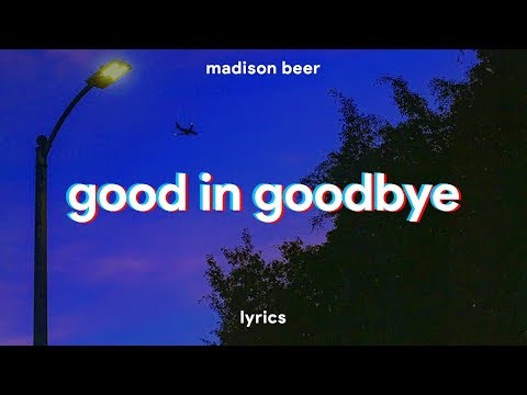 Madison Beer - Good in Goodbye (Lyrics)