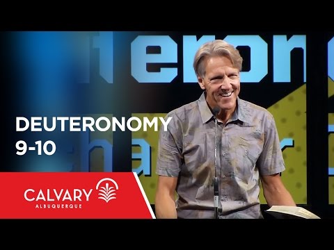 Deuteronomy 9-10 - Skip Heitzig