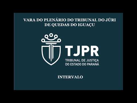 TRIBUNAL DO JÚRI QUEDAS DO IGUAÇU/PR - 25/08/2022