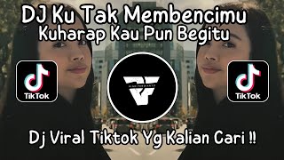 Download lagu DJ KU TAK MEMBENCIMU KU HARAP KAU PUN BEGITU - DJ PESAN TERAKHIR ||DJ VIRAL TIKTOK TERBARU 2024 mp3