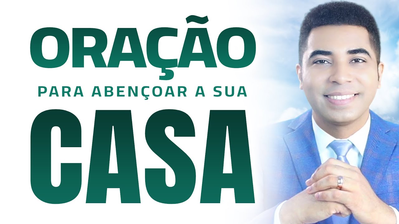 ORAÇÃO PARA PROTEGER E ABENÇOAR SUA CASA