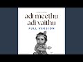 Adi Meethu Adi Vaithu Full Version