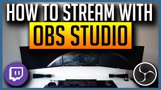 ✅ OBS Studio - Ultimate Guide to Streaming to Twitch 2017 [BEST SETTINGS]
