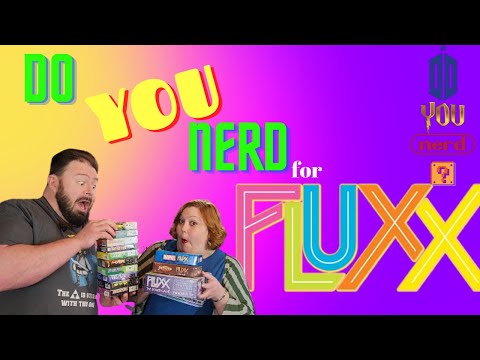 Do YOU Nerd for the game of Fluxx?