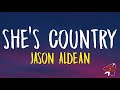 Jason Aldean She S Country Lyrics