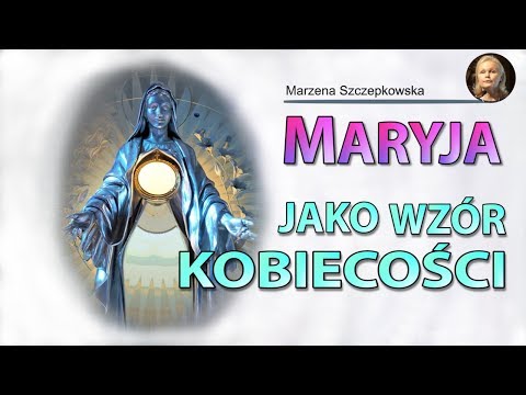 Maryja jako wzór kobiecości - Marzena Szczepkowska | NIEPOKALANÓW