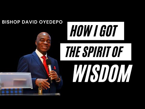 Bishop David Oyedepo : The spirit of Wisdom