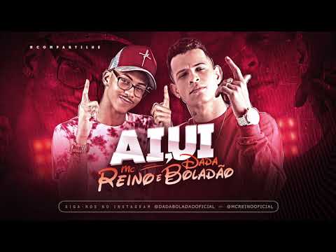 DADÁ BOLADÃO E MC REINO - AI UI - MÚSICA NOVA