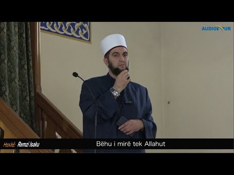 Bëhu i mirë tek Allahu - Hoxhë Remzi Isaku - Hutbe