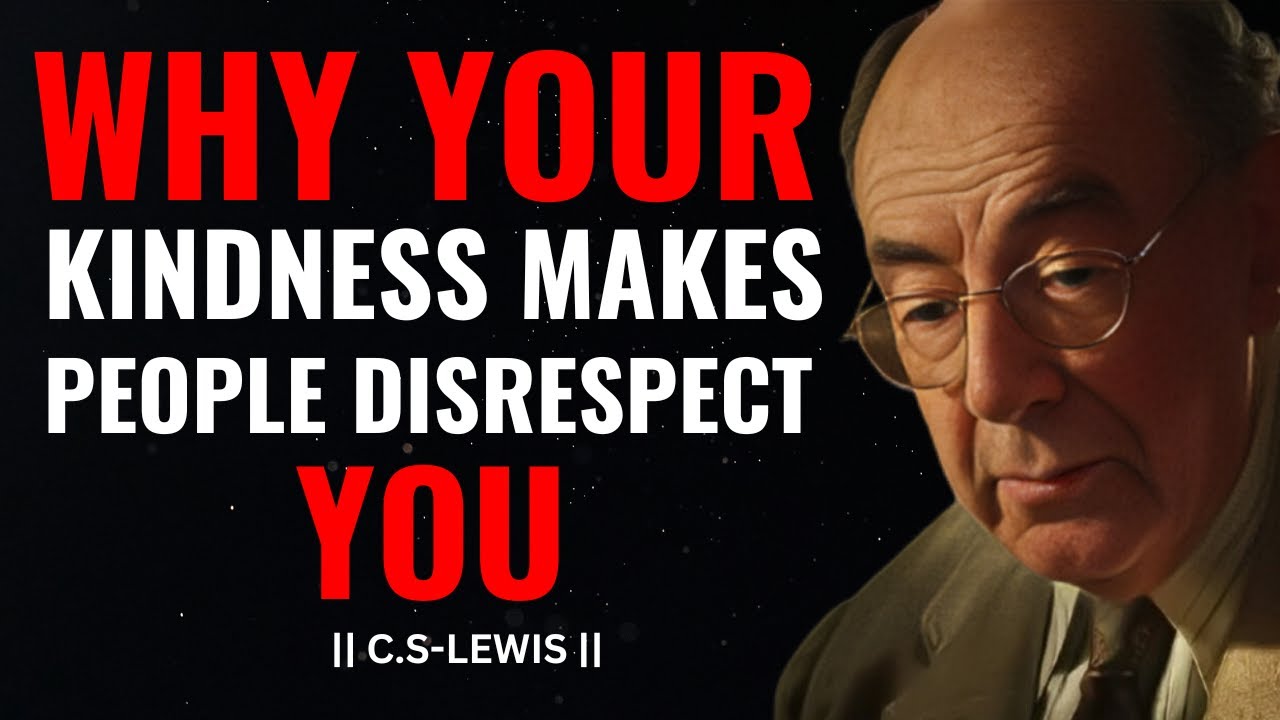 C.S LEWIS-WHY YOUR KINDNESS MAKES PEOPLE DISRESPECT YOU | BEST MOTIVATIONAL SPEECH.