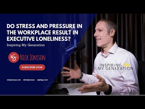 Nick Jonsson - Do Stress and Pressure in the Workplace Result in Executive Loneliness