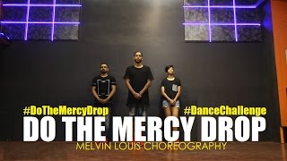 #DoTheMercyDrop | Mercy | Badshah | Melvin Louis | Dance Challenge