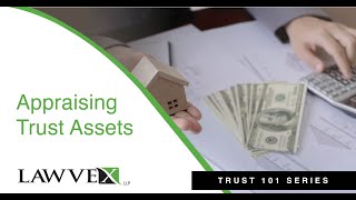 Appraising Trust Assets | Trust 101 Series | Lawvex