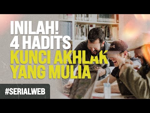 4 Hadits Kunci Akhlak Mulia - Ustadz Fadly Gugul, S.Ag
