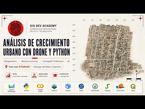 Análisis de Crecimiento Urbano con Drone y Python | GIS Dev Academy