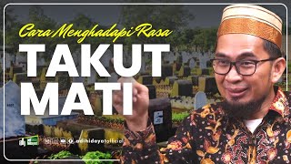 Download lagu Cara Menghadapi Rasa Takut Mati - Ustadz Adi Hidyat mp3