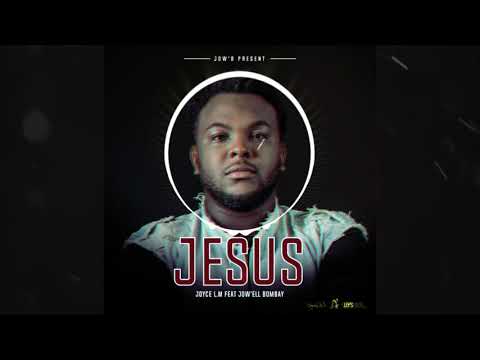 Joyce LM ft Jow'ell Bombay "JESUS"