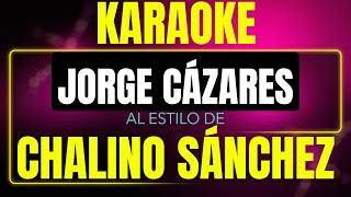 Jorge Cázares - Chalino Sánchez (Karaoke Con Letra)