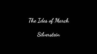 Ides of March Silverstein (lyrics)