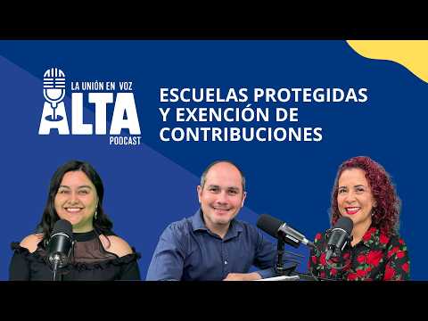 La Unión en Voz Alta, capítulo 8: Escuelas protegidas y exención de contribuciones