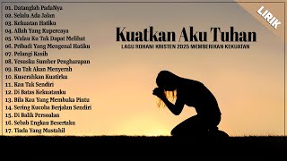 Download lagu LAGU ROHANI MEMBERI KEKUATAN DALAM KESESAKAN HIDUP - LAGU ROHANI KRISTEN TERBARU 2025 MENYENTUH HATI mp3