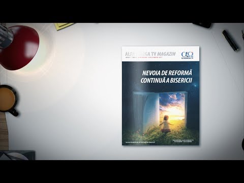 Revista Alfa Omega TV Magazin 7.6 - Nevoia de reforma a bisericii (noi-dec 2017)