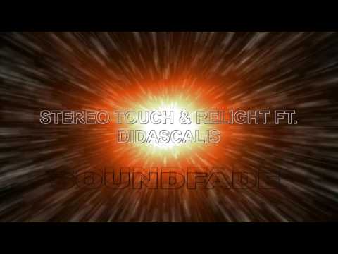 STEREO TOUCH & RELIGHT ORCHESTRA FT. DIDASCALIS - SOUNDFADE