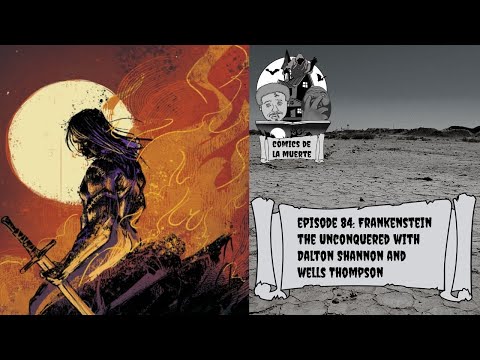 cómics de la muerte episode 84: Frankenstein the Unconquered with Dalton Shannon and Wells Thompson