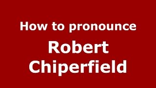 How to pronounce Robert Chiperfield