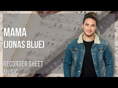 Recorder Sheet Music: How to play Mama by Jonas Blue
