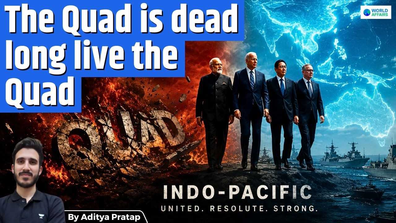 The QUAD is Dead, Long Live the QUAD | India-US-China Indo-Pacific Explained