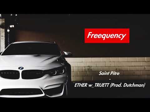 Saint Pitre - ETHER w/TRUETT Prod. Dutchman