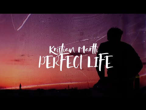 Kristian Martti - Perfect Life (Official Lyric Video)
