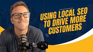 Using Local SEO to drive more customers to your local business.