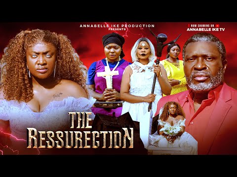 THE RESSURECTION - LIZZY GOLD ONUWAJE, KANAYO O. KANAYO - 2025 Latest Movies